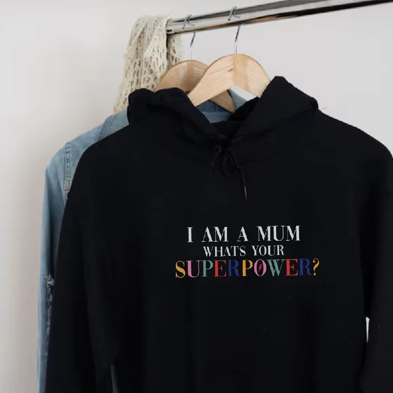 I Am A Mum What's Your Superpower Women's Hoodie